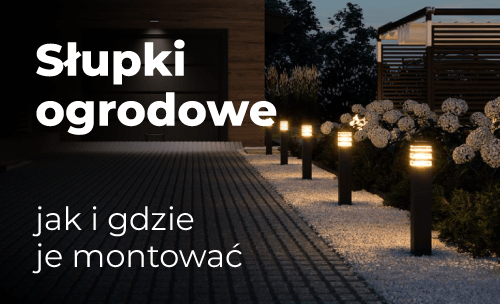 Jak i gdzie montować słupki oświetleniowe?