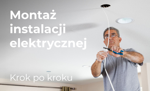 Montaż instalacji elektrycznej w domu - krok po kroku